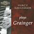 Percy Grainger plays Grainger [Nimbus]
