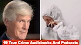 19 True Crime Audiobooks And Podcasts To Listen To After Watching Netflix's "Dahmer"