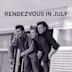 Rendezvous in July