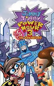 The Jimmy Timmy Power Hour 3: The Jerkinators!