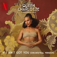 If I Ain t Got You (Orchestral: From Queen Charlotte: A Bridgerton Story [Covers From the Netflix Series])