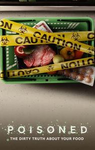 Poisoned: The Dirty Truth About Your Food