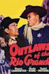 Outlaws of the Rio Grande