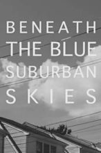 Beneath the Blue Suburban Skies (2019) — The Movie Database (TMDB)