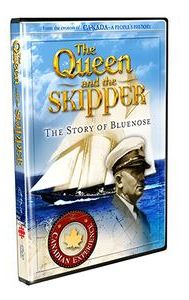 The Canadian Experience: The Queen and the Skipper: The Story of the Bluenose