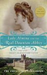 Lady Almina and the Real Downton Abbey: The Lost Legacy of Highclere Castle