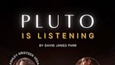 PLUTO IS LISTENING in Off-Off-Broadway at FRIGID NEW YORK UNDER ST. MARKS THEATRE 2024