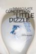 The Immaculate Conception of Little Dizzle