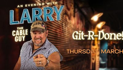 AN EVENING WITH LARRY THE CABLE GUY Comes To Barbara B. Mann Performing Arts Hall In March 2025