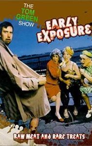 The Tom Green Show: Early Exposure