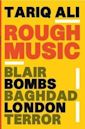 Rough Music: Blair, Bombs, Baghdad, London, Terror