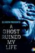 Eli Roth Presents: A Ghost Ruined My Life