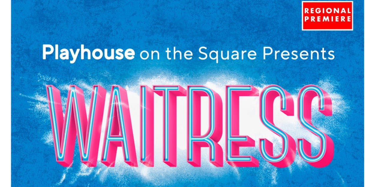 Playhouse on the Square Will Present the Regional Premiere of WAITRESS