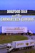 Dogfood Dan and the Carmarthen Cowboy