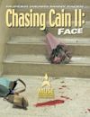 Chasing Cain II: Face