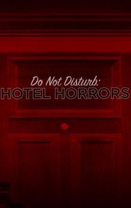 Do Not Disturb: Hotel Horrors