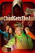 #chadgetstheaxe