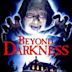 Beyond Darkness