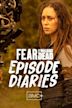 Fear the Walking Dead: Episode Diaries