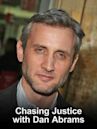 Chasing Justice with Dan Abrams