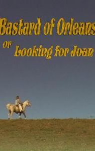 Bastard of Orleans, or Looking for Joan