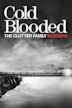 Cold Blooded: The Clutter Family Murders