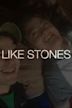 Like Stones