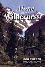 Richard Proenneke - Alone in the Wilderness (2004) | Cinema of the World