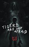 Tigers Are Not Afraid