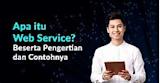 Apa itu Web Service? Beserta Pengertian dan Contohnya