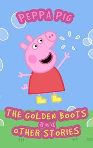 Peppa Pig: The Golden Boots and Other Stories