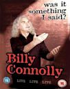 Billy Connolly: Was It Something I Said?