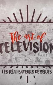 The Art of Television: les réalisateurs de séries