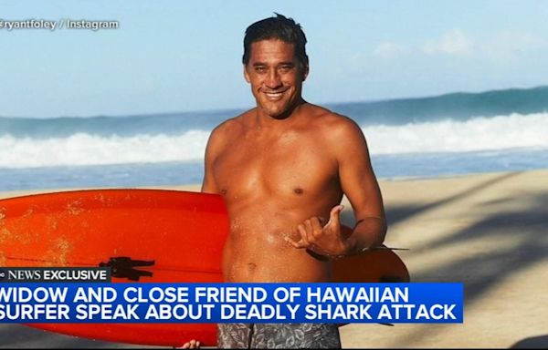 Widow, close friend of Tamayo Perry, the surfer and actor killed in Hawaii shark attack, speak out