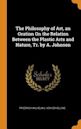 The Philosophy of Art, an Oration On the Relation Between the Plastic Arts and Nature, Tr. by A. Johnson