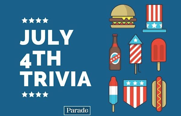 These July 4th Trivia Questions (With Answers!) Will Reveal Just How Much You Remember From History Class