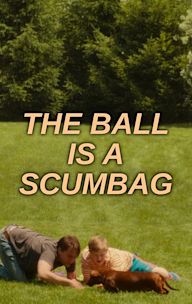 The Ball Is a Scumbag