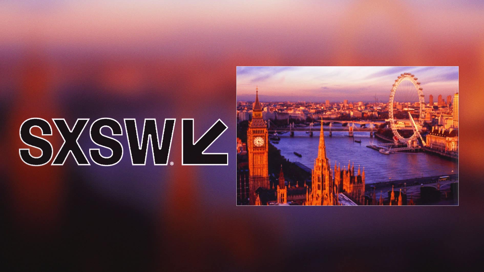 SXSW embarks on major London expansion journey