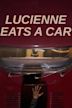 Lucienne Eats a Car