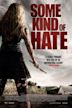 Some Kind of Hate (film)