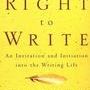 The Right to Write: An Invitation and Initiation Into the Writing Life