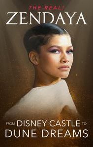 The Real! Zendaya - From Disney Castle to Dune Dreams