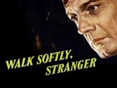 Walk Softly, Stranger