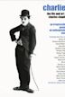 Charlie: The Life and Art of Charles Chaplin