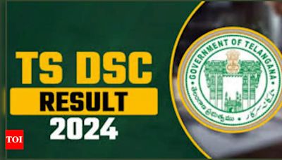 TS DSC Result 2024 declared at tgdsc.aptonline.in, here's the direct link to check - Times of India