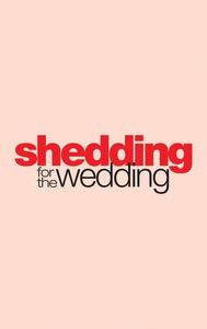 Shedding for the Wedding