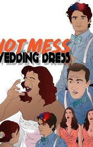 Hot Mess in a Wedding Dress