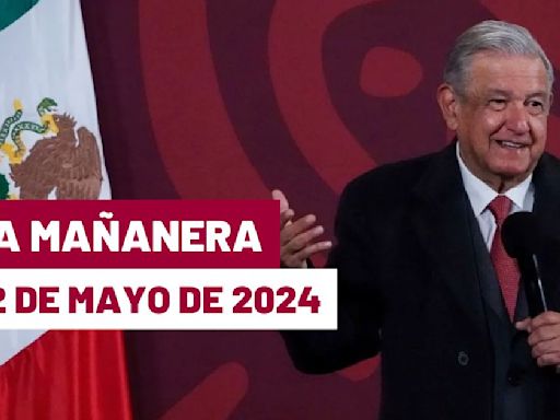 La 'Mañanera' hoy en vivo de López Obrador: Temas de la conferencia del 22 de mayo de 2024