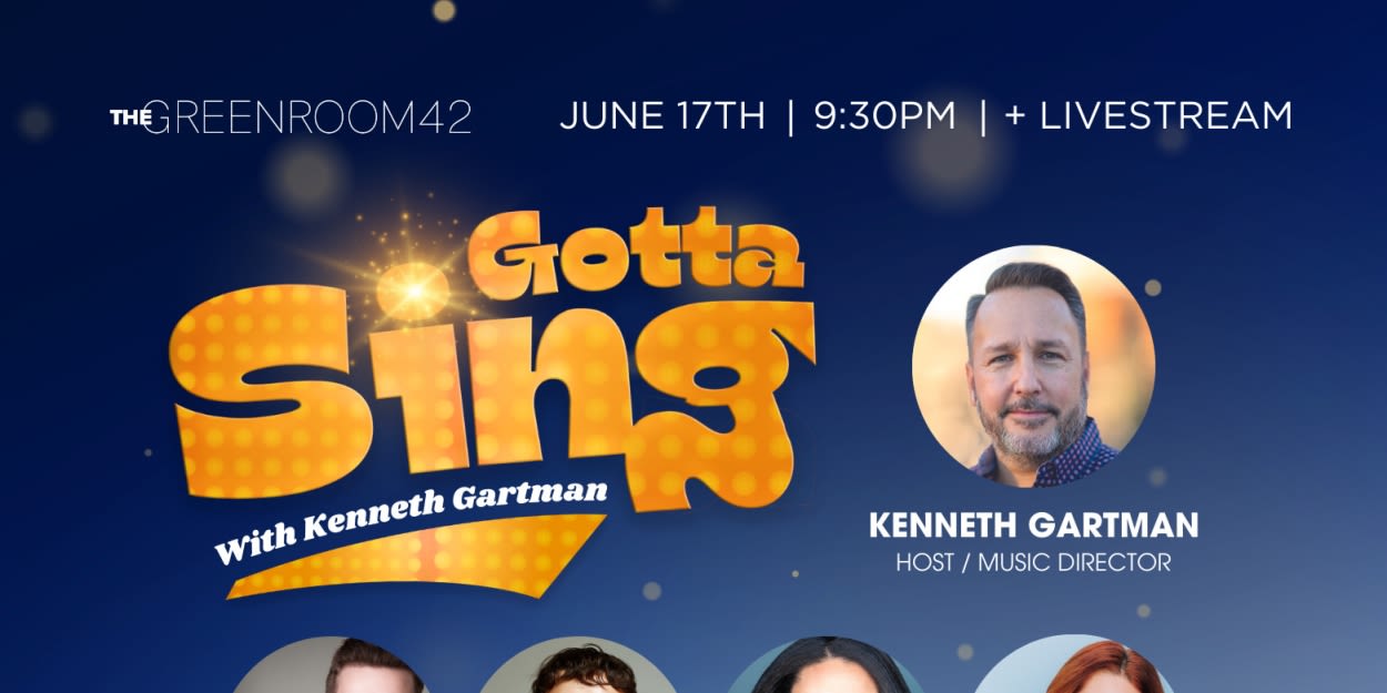 GOTTA SING Comes to the Green Room 42 in June