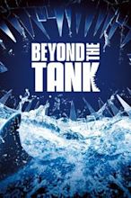 Beyond the Tank